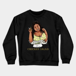 its a chicken salad Crewneck Sweatshirt